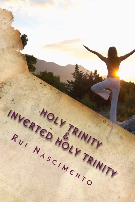 Holy Trinity & Inverted Holy Trinity: Applied Math to Life, Research by Graal, Santo