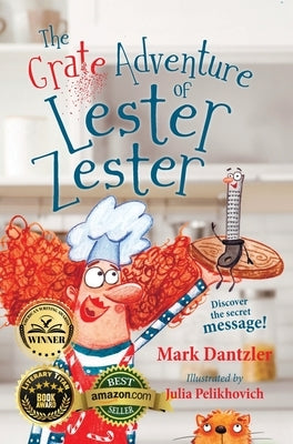 The Grate Adventure of Lester Zester: A story for kids about feelings and friendship by Dantzler, Mark