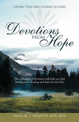 Devotions from Hope: Living This Day Closer to God by Paquette Mts Mpa, Paula M. S.