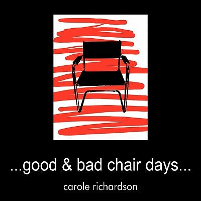 Good & Bad Chair Days... by Richardson, Carole
