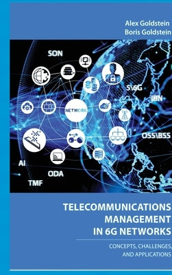 Telecommunications Management in 6G Networks: Concepts, Architecture, and Applications by Goldstein