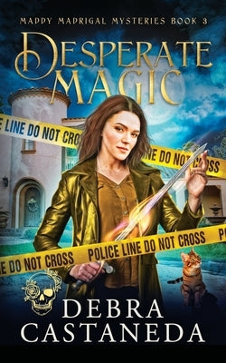 Desperate Magic (Maddy Madrigal Mysteries Book 3) by Castaneda, Debra