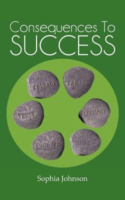 Consequences to Success by Johnson, Sophia