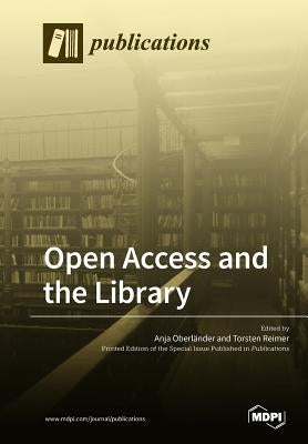 Open Access and the Library by Oberländer, Anja
