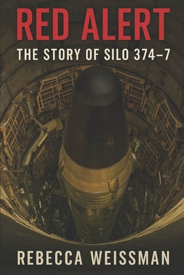 Red Alert: The Story of Silo 374-7 by Weissman, Rebecca