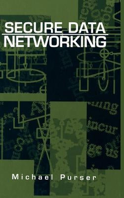Secure Data Networking by Purser, Michael