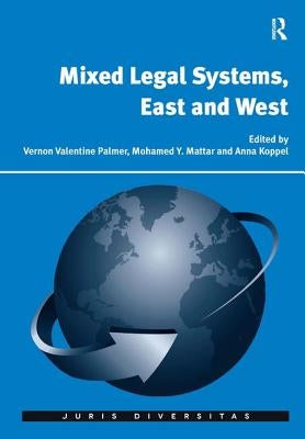 Mixed Legal Systems, East and West by Palmer, Vernon Valentine