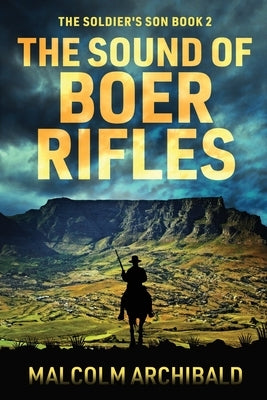 The Sound of Boer Rifles by Archibald, Malcolm