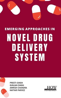 Emerging Approaches in Novel Drug Delivery System by Singh, Preeti