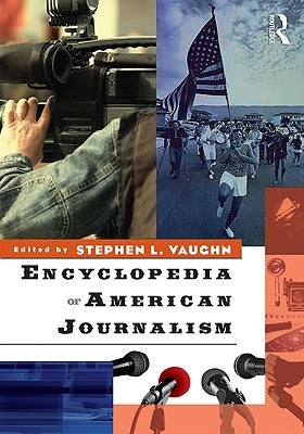 Encyclopedia of American Journalism by Vaughn, Stephen L.