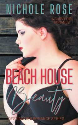Beach House Beauty by Rose, Nichole