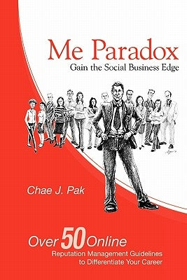 Me Paradox: Gain the Social Business Edge by Pak, Chae J.