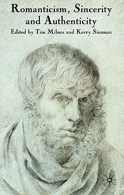 Romanticism, Sincerity and Authenticity by Milnes, T.