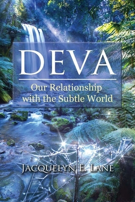 Deva: Our Relationship with the Subtle World by Lane, Jacquelyn E.