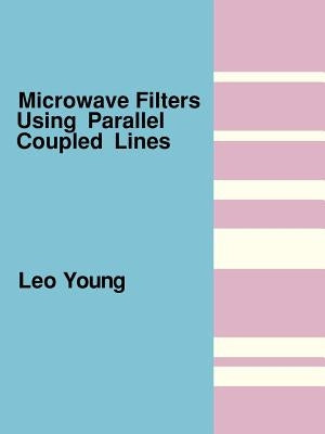Microwave Filters Using Parallel Coupled Lines by Young, Leo