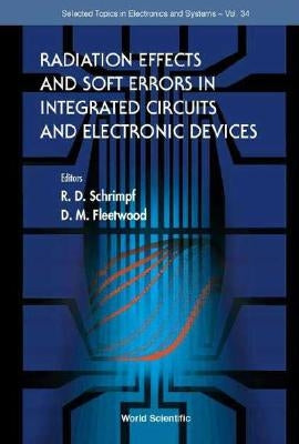 Radiation Effects and Soft Errors in Integrated Circuits and Electronic Devices by Schrimpf, Ronald D.