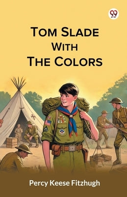 Tom Slade With The Colors by Fitzhugh, Percy Keese