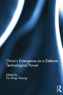 China's Emergence as a Defense Technological Power by Cheung, Tai Ming