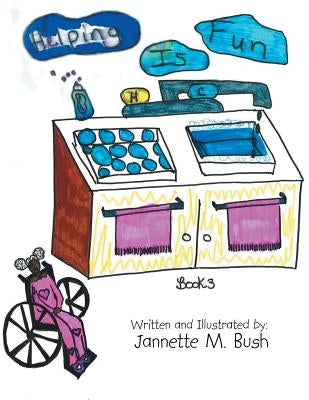 Book 3: Helping Is Fun by Bush, Jannette M.