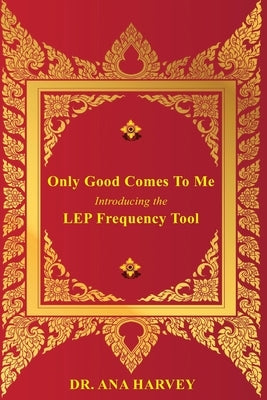 Only Good Comes to Me: Introducing the LEP Frequency Tool by Harvey, Ana