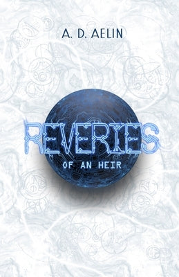 Reveries of an Heir by Aelin, A. D.