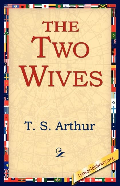 The Two Wives by Arthur, T. S.