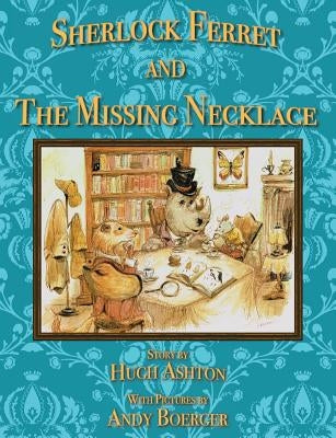 Sherlock Ferret and the Missing Necklace by Ashton, Hugh