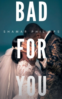 Bad For You by Phillips, Shamar