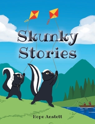 Skunky Stories by Anstett, Hope
