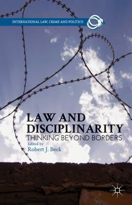 Law and Disciplinarity: Thinking Beyond Borders by Beck, R.