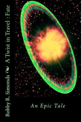 A Twist in Travel: Fate by Simonds, Bobby R.