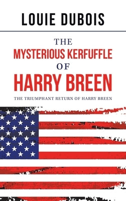 The Mysterious Kerfuffle of Harry Breen: The Triumphant Return of Harry Breen by DuBois, Louie