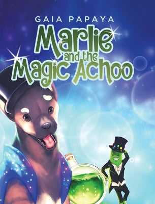 Marlie and the Magic Achoo by Papaya, Gaia