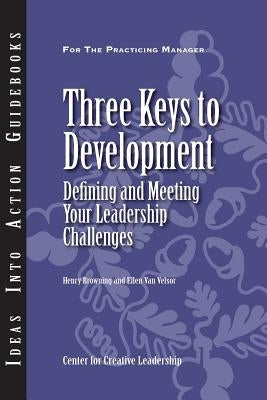Three Keys to Development: Defining and Meeting Your Leadership Challenges by Browning, Henry
