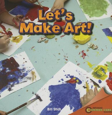 Let's Make Art! by Stich, Bill