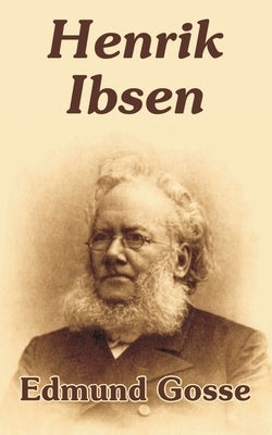 Henrik Ibsen by Gosse, Edmund