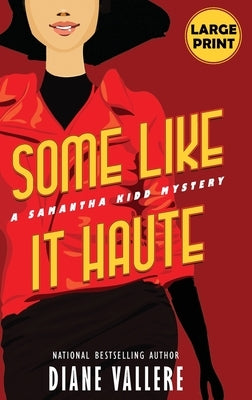 Some Like It Haute (Large Print Edition): A Samantha Kidd Mystery by Vallere, Diane