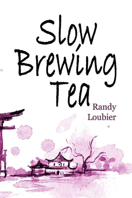 Slow Brewing Tea by Loubier, Randy
