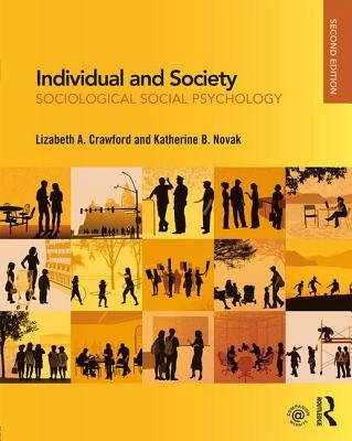 Individual and Society: Sociological Social Psychology by Crawford, Lizabeth A.
