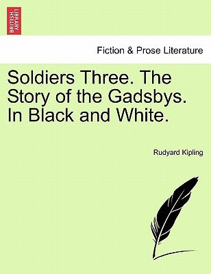 Soldiers Three. the Story of the Gadsbys. in Black and White. by Kipling, Rudyard