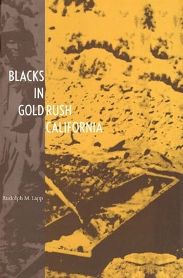 Blacks in Gold Rush California by Lapp, Richard M.