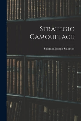 Strategic Camouflage by Solomon, Solomon Joseph