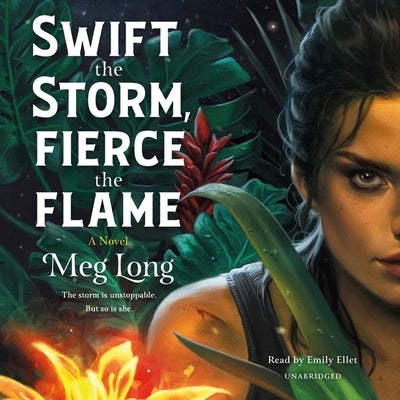 Swift the Storm, Fierce the Flame by Long, Meg