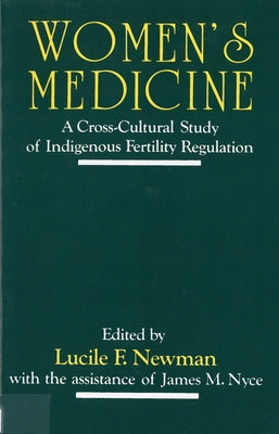 Women's Medicine: A Cross-Cultural Study of Indigenous Fertility Regulation by Newman, Lucile F.
