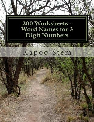 200 Worksheets - Word Names for 3 Digit Numbers: Math Practice Workbook by Stem, Kapoo