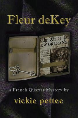 Fleur deKey: a French Quarter Mystery by Pettee, Vickie