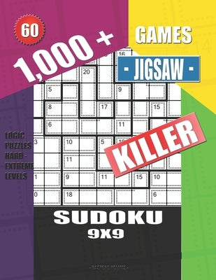 1,000 + Games jigsaw killer sudoku 9x9: Logic puzzles hard - extreme levels by Holmes, Basford