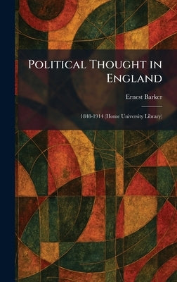 Political Thought in England: 1848-1914 (Home University Library) by Barker, Ernest
