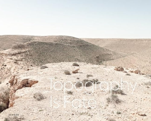 Topography Is Fate: North African Battlefields of WWII by Arnold, Matthew