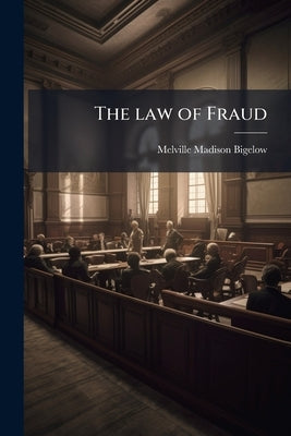 The law of Fraud by Bigelow, Melville Madison